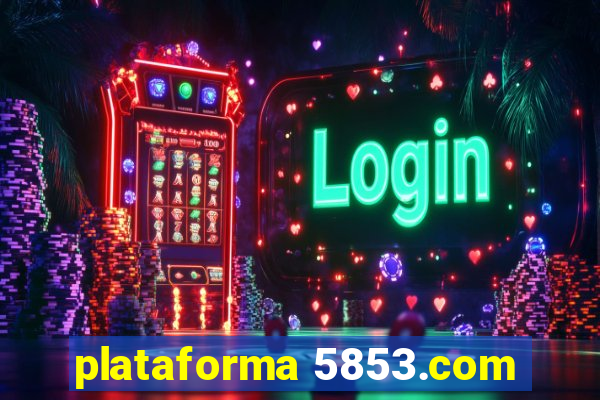 plataforma 5853.com